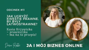 Read more about the article #11 Jak ugryźć kwestie prawne, by były łatwostrawne? Kasia Krzywicka – prawniczka – ma na to przepis!