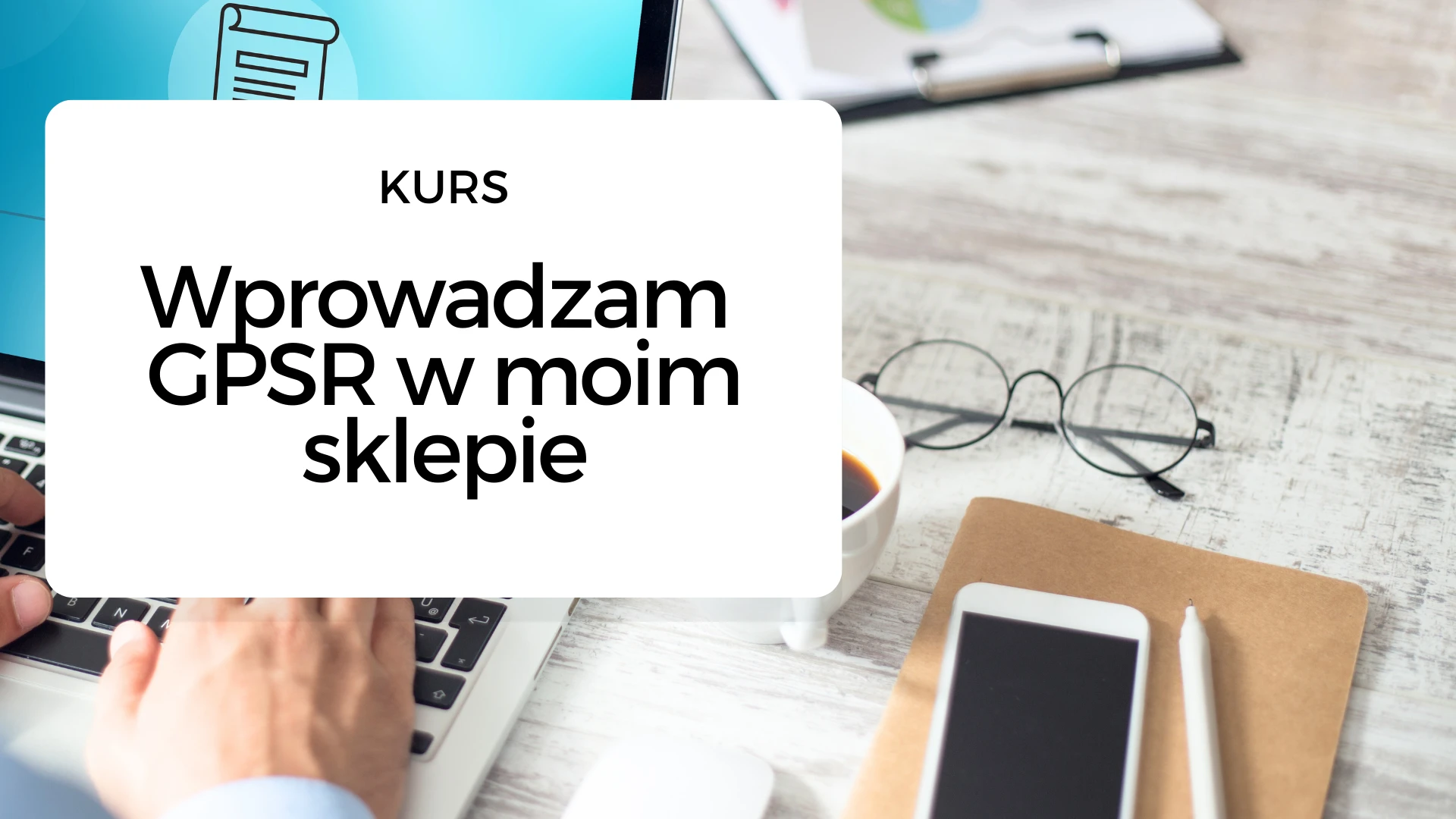 Wprowadzam GPSR do mojego sklepu